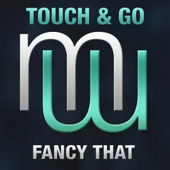 Fancy That by Touch & Go