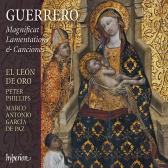 Guerrero: Magnificat, Lamentations & Canciones by El León de Oro