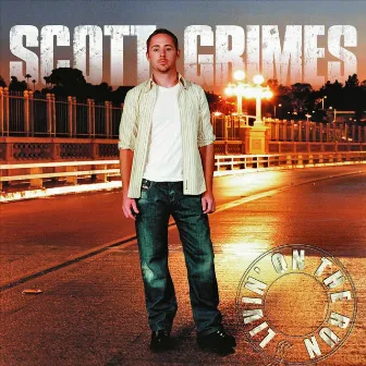 Livin' On the Run by Scott Grimes