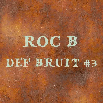 Def Bruit #3 by Roc B