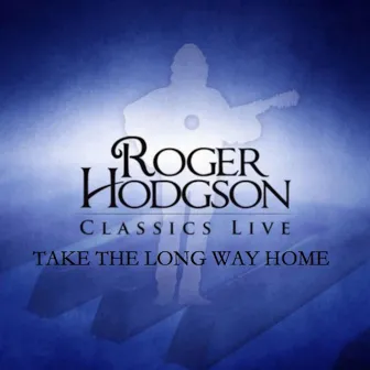 Take the Long Way Home by Roger Hodgson