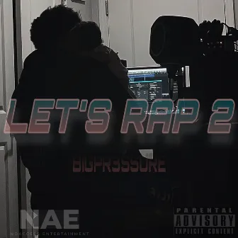 Let's Rap 2 by BIGPR3SSURE