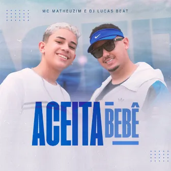 Aceita Bebê by MC Matheuzim