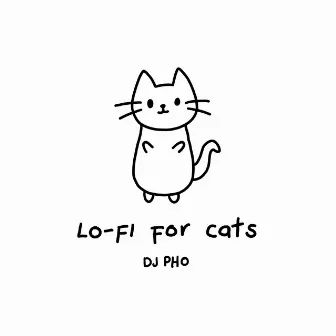 Lo-Fi for Cats, Vol. 1 by Dj Pho