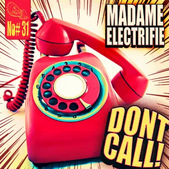 Don't Call by Madame Electrifie