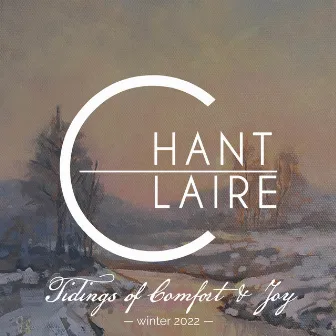 Tidings of Comfort & Joy by Chant Claire