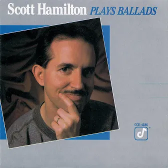 Scott Hamilton Plays Ballads by Scott Hamilton