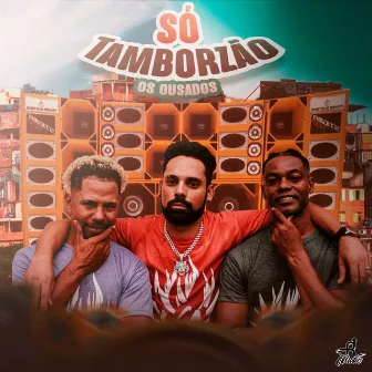 Só Tamborzão by Os Ousados