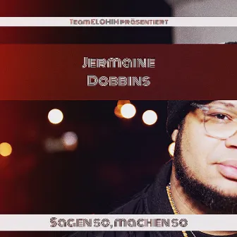 Sagen so, machen so by Jermaine Dobbins