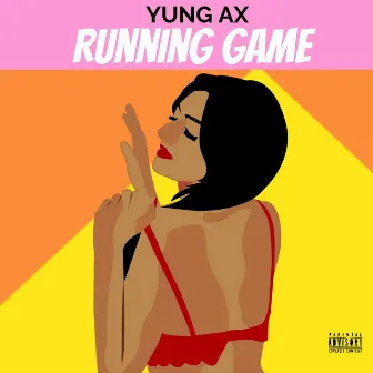 Running Game by Yung AX