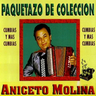 Paquetazo De Coleccion - Cumbias y Mas Cumbias by Aniceto Molina