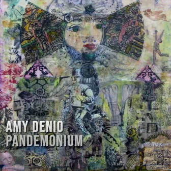 Pandemonium by Amy Denio