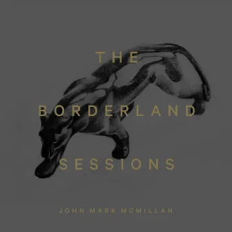 The Borderland Sessions by John Mark McMillan