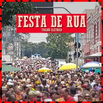 Festa de Rua by Trilho Elétrico