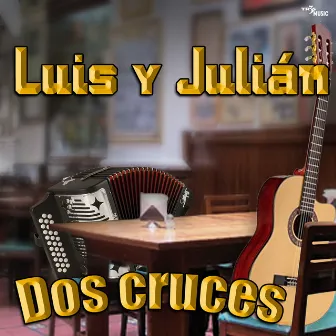 Dos Cruces Vol. 3 by Luis y Julian