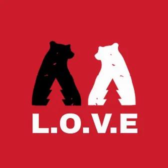 L.O.V.E by Faster Than Bears