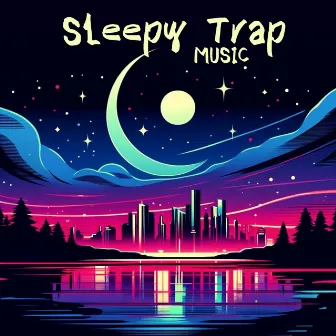 Sleepy Trap Music by Hip Hop Trap Instrumental Beats