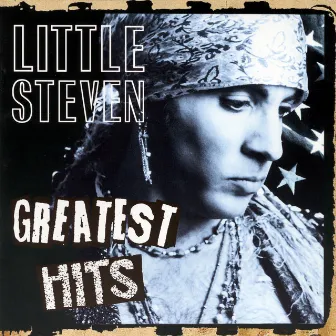 Greatest Hits by Little Steven & The Disciples Of Soul