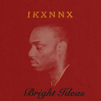 Bright Ideas by Ikxnnx