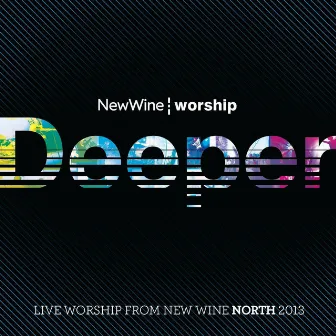 Deeper - Live Worship from Newark 2013 by New Wine