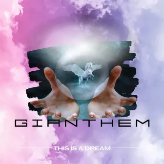 This Is a Dream by GIANTHEM