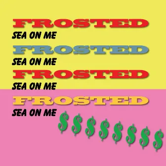 Sea on Me by Frosted