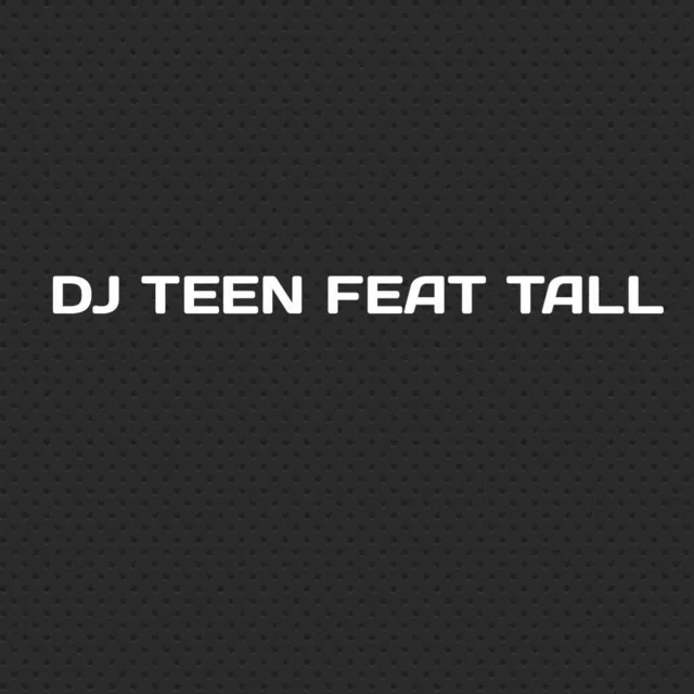 Dj Teen Feet Tall - Remix