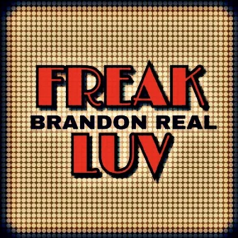 Freak Luv by Brandon Real