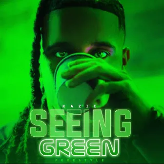 Seeing Green (Freestyle) by Kazie