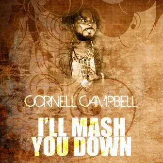 I'll Mash You Down by Cornell Campbell