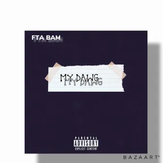 My Dawg by FTA BAM