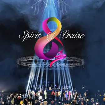 Spirit of Praise, Vol. 8 (Live) by Spirit Of Praise