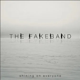 Shining on Everyone by The Fakeband