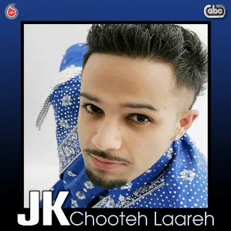 Chooteh Laareh by JK