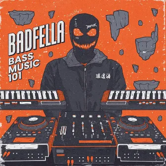 BASS MUSIC 101 by Badfella