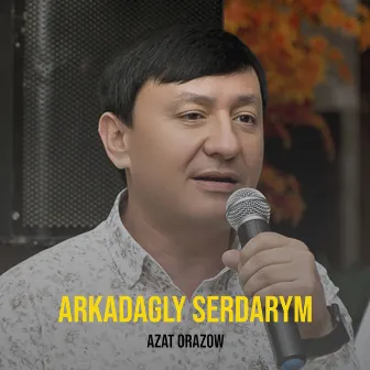 Arkadagly Serdarym by Azat Orazow