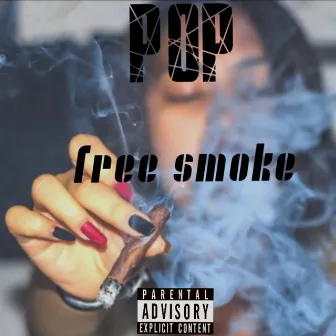 Free Smoke (Explicit) by Pop