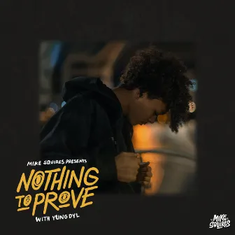 Nothing to Prove by Yung Dyl