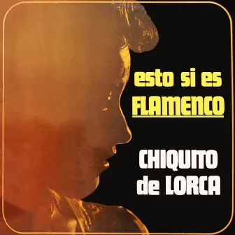 Esto Sí Es Flamenco by Chiquito De Lorca