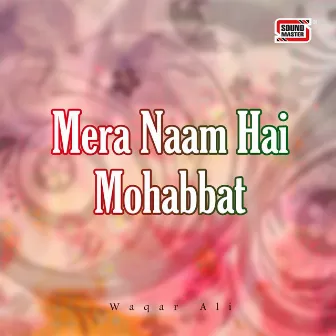 Mera Naam Hai Mohabbat by Waqar Ali