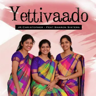 Yettivaado by JK CHRISTOPHER