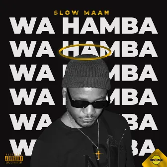 WA HAMBA by Slow Maan