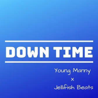 Down Time by Young Manny