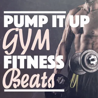 Pump It Up: Gym Fitness Beats by Unknown Artist