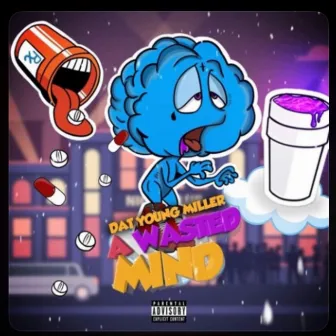 A Wasted Mind by Dat Young Miller