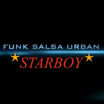 Starboy by Funk Salsa Urban