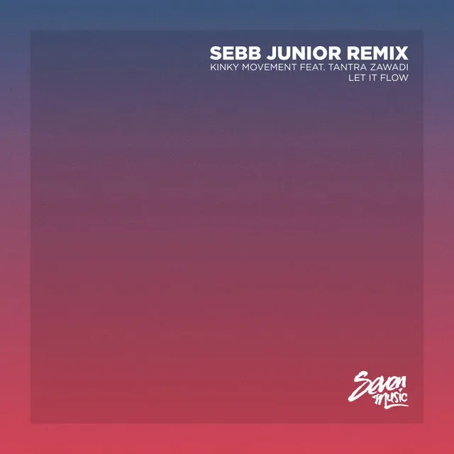 Let It Flow - Sebb Junior Remix