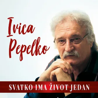 Svatko Ima Život Jedan by Ivica Pepelko