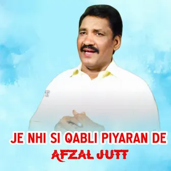 Je Nhi Si Qabli Piyaran De by Afzal Jutt