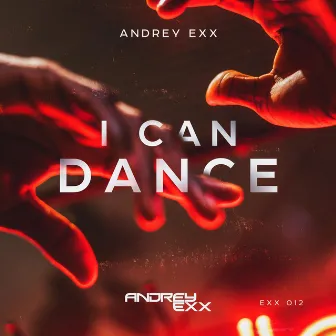 I Can Dance by Andrey Exx